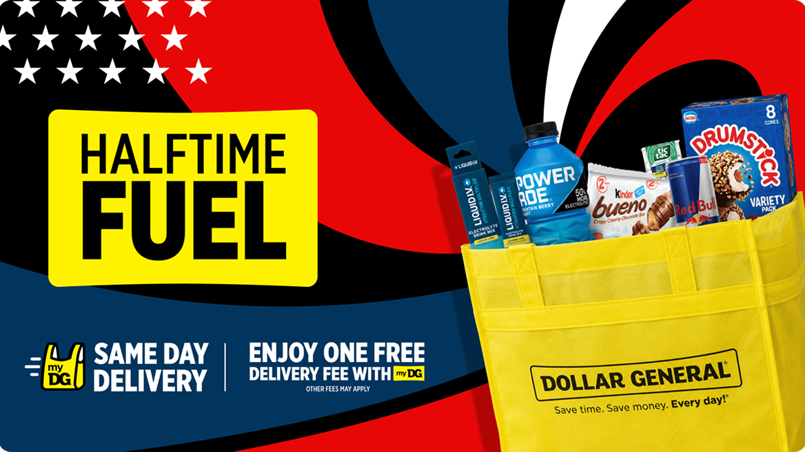 Halftime Fuel — Same Day Delivery, enjoy one free delivery fee with myDG at Dollar General