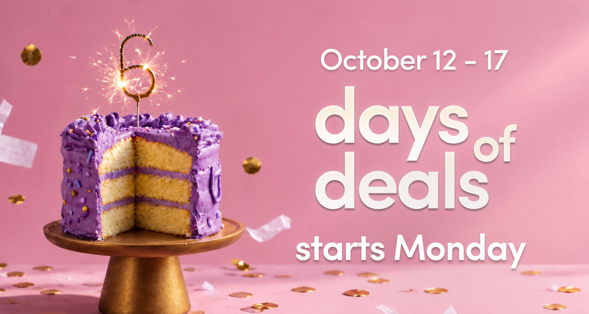 October 12 - 17: 6 Days of $6 Birthday Deals. Exclusions apply; see a store team member for details.