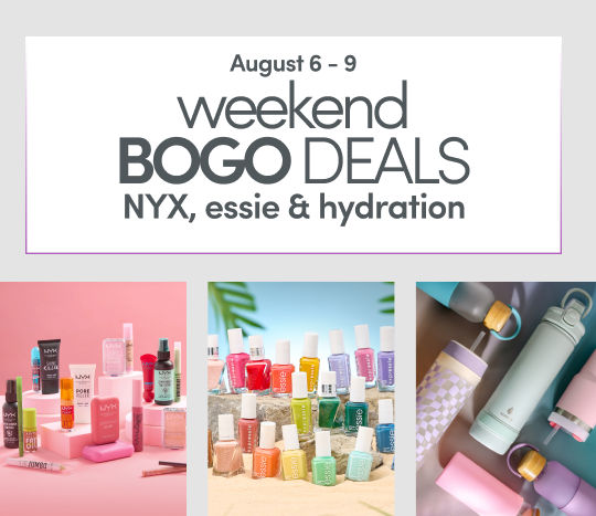 8/6 - 8/9: weekend BOGO deals on NYX Cosmetics, essie Nail Products, and Hydration. Exclusions apply; see a store team member for details.